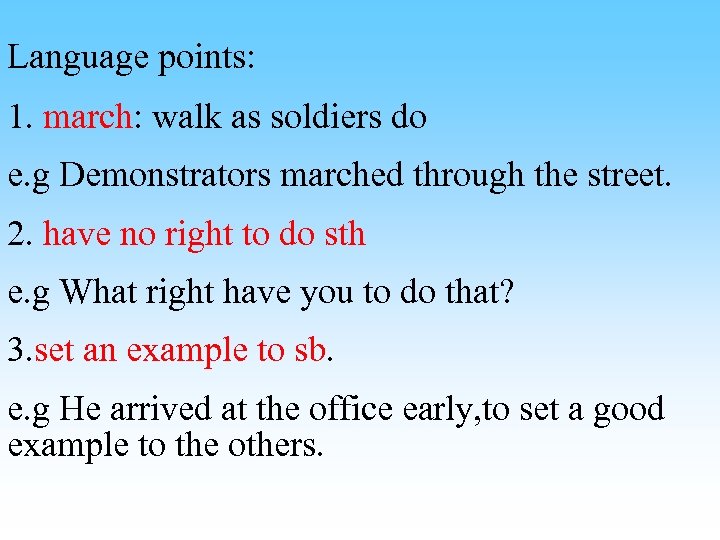 Language points: 1. march: walk as soldiers do e. g Demonstrators marched through the