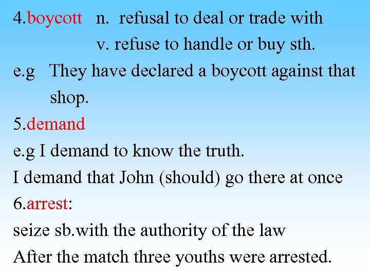 4. boycott n. refusal to deal or trade with v. refuse to handle or