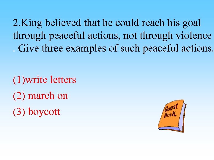 2. King believed that he could reach his goal through peaceful actions, not through