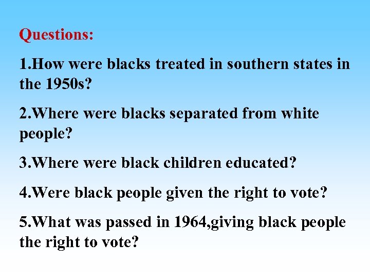 Questions: 1. How were blacks treated in southern states in the 1950 s? 2.
