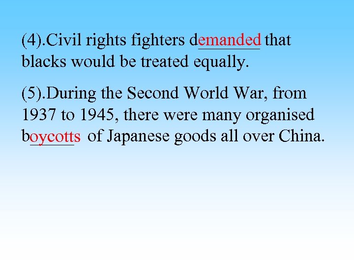 (4). Civil rights fighters d_______ that emanded blacks would be treated equally. (5). During
