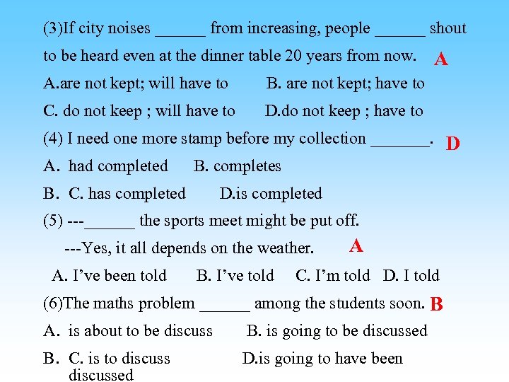 (3)If city noises ______ from increasing, people ______ shout to be heard even at