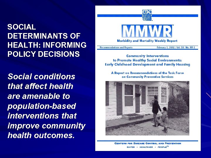 SOCIAL DETERMINANTS OF HEALTH: INFORMING POLICY DECISIONS Social conditions that affect health are amenable