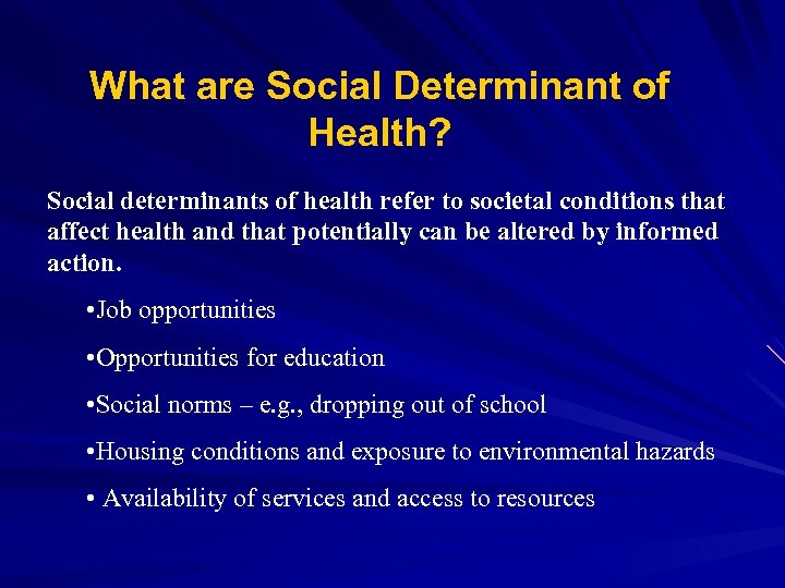 What are Social Determinant of Health? Social determinants of health refer to societal conditions