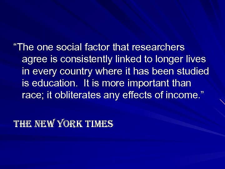 “The one social factor that researchers agree is consistently linked to longer lives in