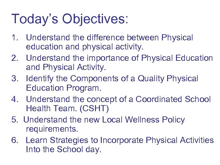 Today’s Objectives: 1. Understand the difference between Physical education and physical activity. 2. Understand