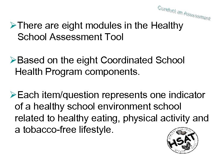 ØThere are eight modules in the Healthy School Assessment Tool ØBased on the eight