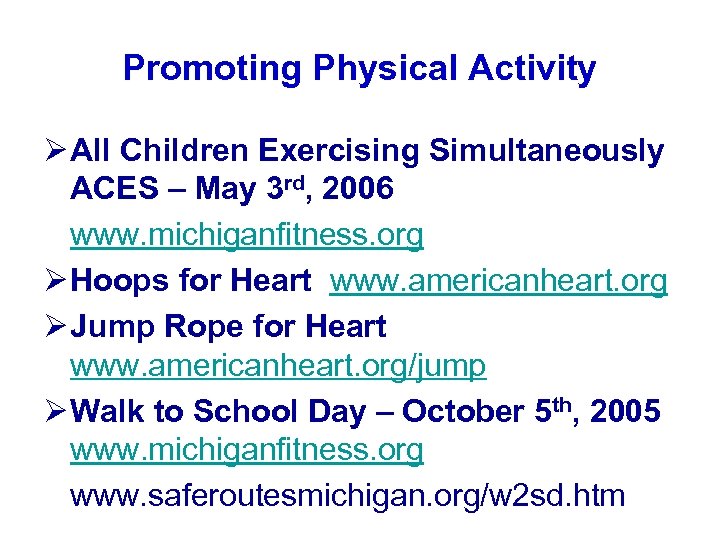 Promoting Physical Activity Ø All Children Exercising Simultaneously ACES – May 3 rd, 2006
