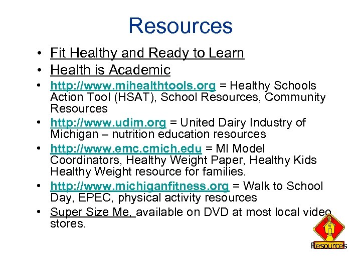 Resources • Fit Healthy and Ready to Learn • Health is Academic • http: