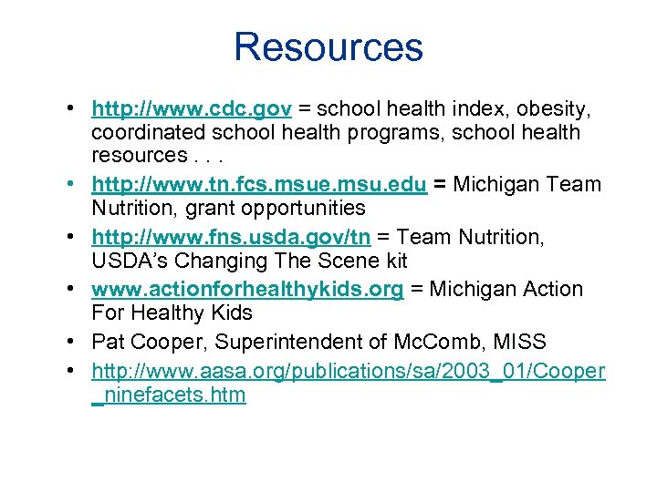 Resources • http: //www. cdc. gov = school health index, obesity, coordinated school health