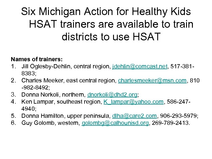 Six Michigan Action for Healthy Kids HSAT trainers are available to train districts to