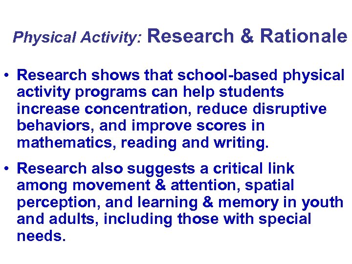 Physical Activity: Research & Rationale • Research shows that school-based physical activity programs can