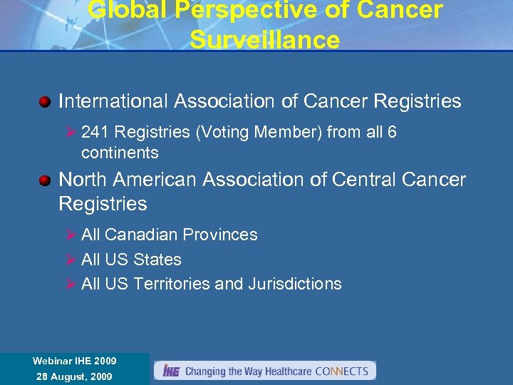 Global Perspective of Cancer Surveillance International Association of Cancer Registries Ø 241 Registries (Voting