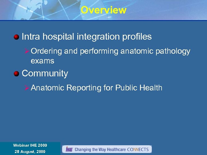 Overview Intra hospital integration profiles Ø Ordering and performing anatomic pathology exams Community Ø