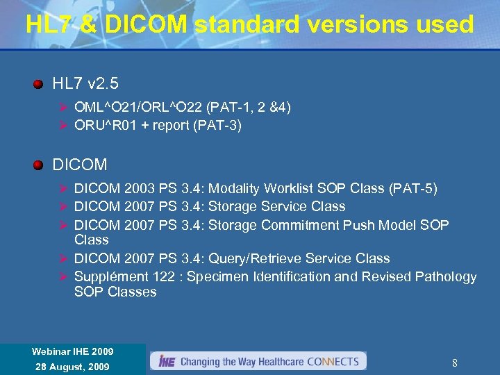 HL 7 & DICOM standard versions used HL 7 v 2. 5 Ø OML^O