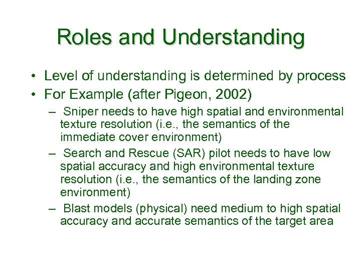 Roles and Understanding • Level of understanding is determined by process • For Example