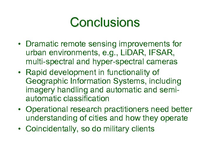 Conclusions • Dramatic remote sensing improvements for urban environments, e. g. , Li. DAR,