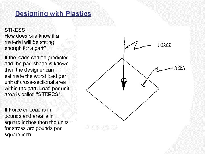 Designing with Plastics STRESS How does one know if a material will be strong