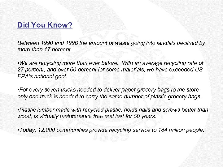 Did You Know? Between 1990 and 1996 the amount of waste going into landfills