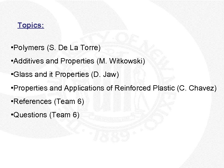 Topics: • Polymers (S. De La Torre) • Additives and Properties (M. Witkowski) •