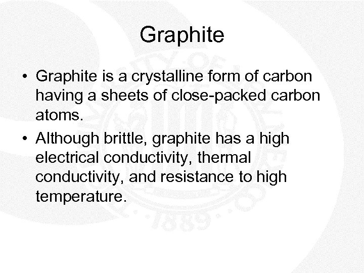 Graphite • Graphite is a crystalline form of carbon having a sheets of close-packed