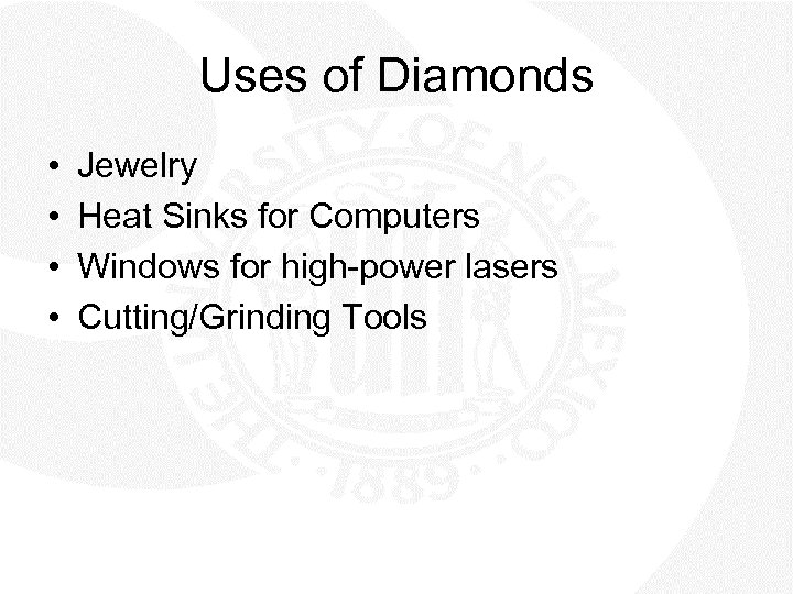 Uses of Diamonds • • Jewelry Heat Sinks for Computers Windows for high-power lasers