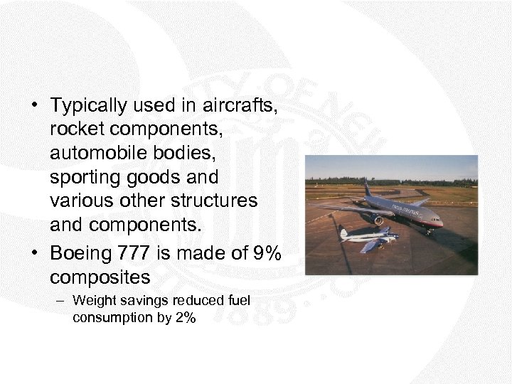  • Typically used in aircrafts, rocket components, automobile bodies, sporting goods and various