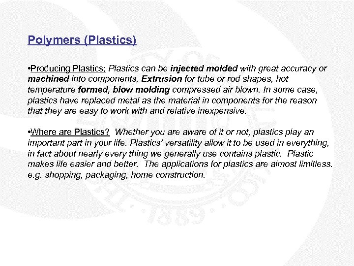 Polymers (Plastics) • Producing Plastics; Plastics can be injected molded with great accuracy or