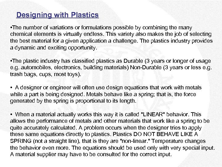 Designing with Plastics • The number of variations or formulations possible by combining the