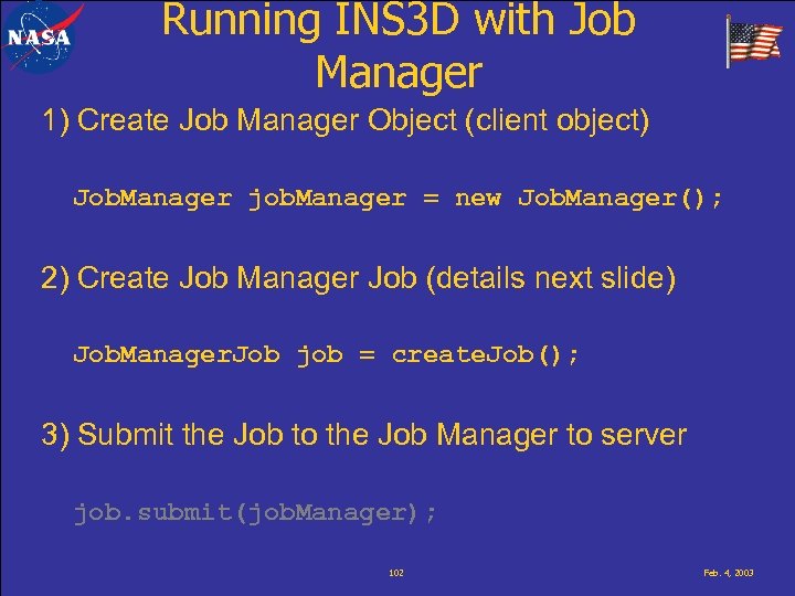 Running INS 3 D with Job Manager 1) Create Job Manager Object (client object)