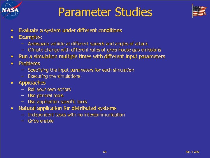 Parameter Studies • • Evaluate a system under different conditions Examples: – Aerospace vehicle