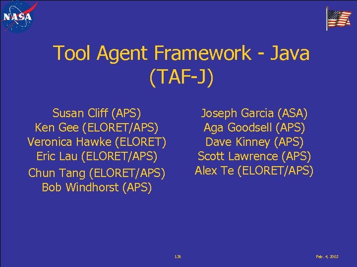 Tool Agent Framework - Java (TAF-J) Susan Cliff (APS) Ken Gee (ELORET/APS) Veronica Hawke