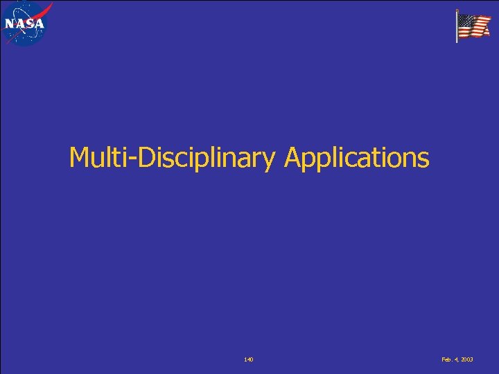 Multi-Disciplinary Applications 140 Feb. 4, 2003 