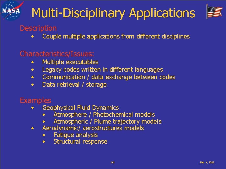 Multi-Disciplinary Applications Description • Couple multiple applications from different disciplines Characteristics/Issues: • • Multiple