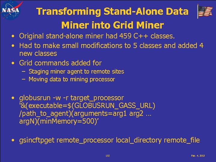 Transforming Stand-Alone Data Miner into Grid Miner • Original stand-alone miner had 459 C++