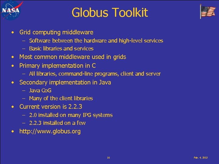 Globus Toolkit • Grid computing middleware – Software between the hardware and high-level services