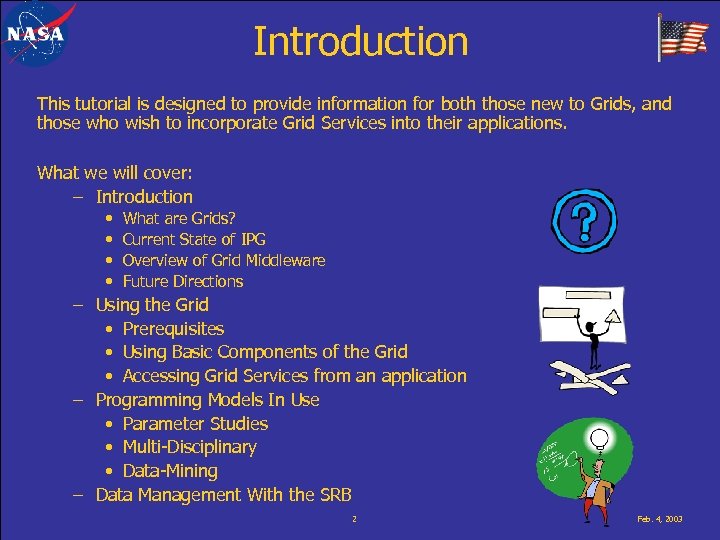 Introduction This tutorial is designed to provide information for both those new to Grids,