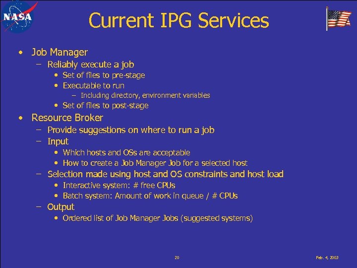 Current IPG Services • Job Manager – Reliably execute a job • Set of