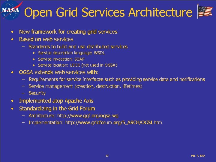 Open Grid Services Architecture • • New framework for creating grid services Based on