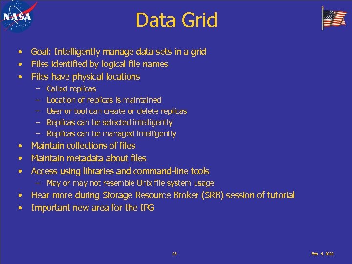 Data Grid • • • Goal: Intelligently manage data sets in a grid Files