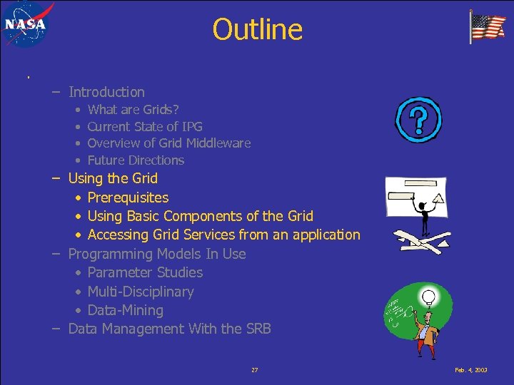 Outline. – Introduction • • What are Grids? Current State of IPG Overview of