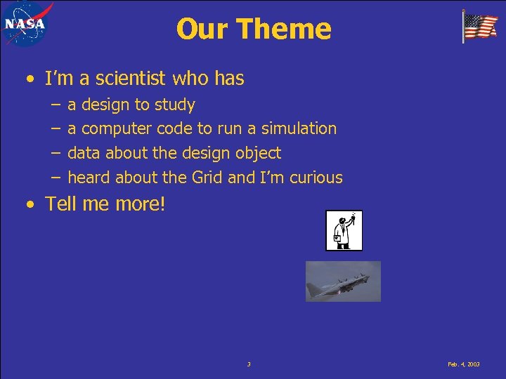 Our Theme • I’m a scientist who has – – a design to study