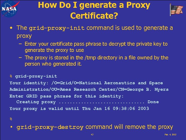 How Do I generate a Proxy Certificate? • The grid-proxy-init command is used to