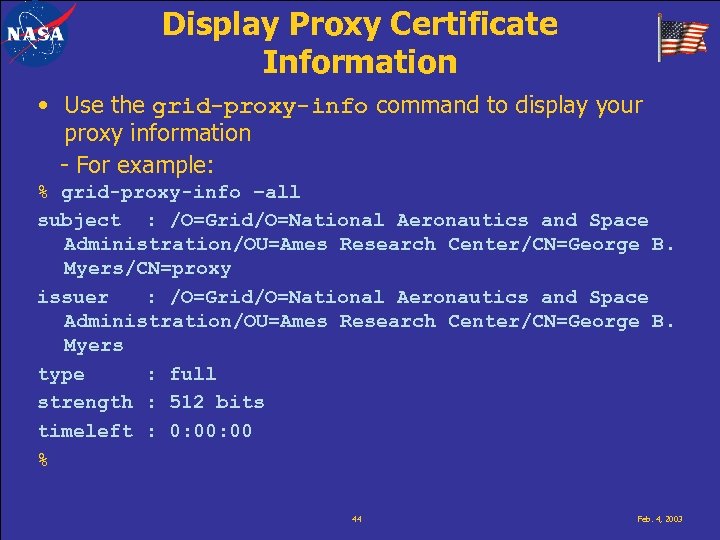 Display Proxy Certificate Information • Use the grid-proxy-info command to display your proxy information