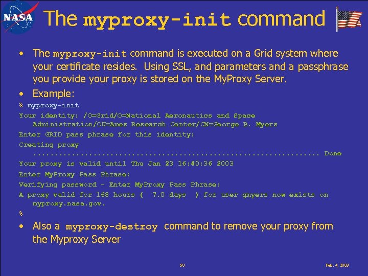 The myproxy-init command • The myproxy-init command is executed on a Grid system where