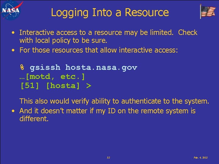 Logging Into a Resource • Interactive access to a resource may be limited. Check