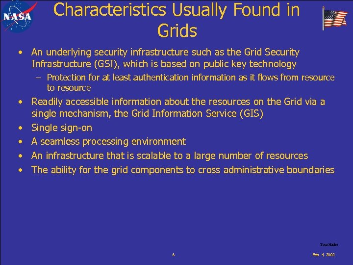 Characteristics Usually Found in Grids • An underlying security infrastructure such as the Grid