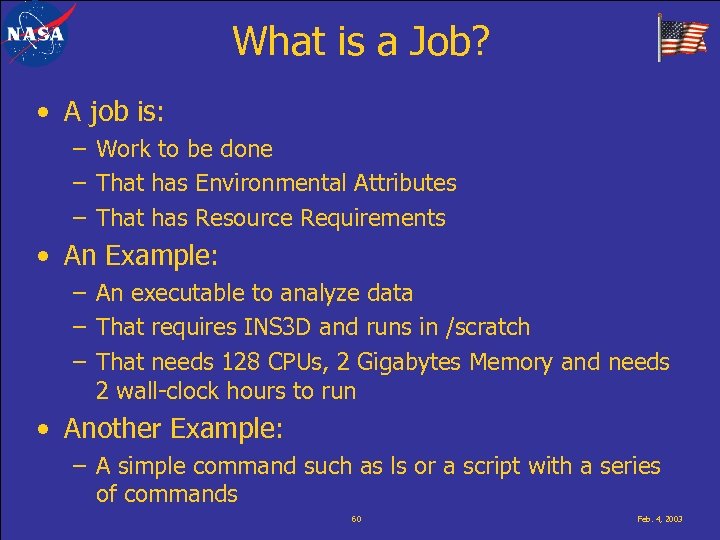 What is a Job? • A job is: – Work to be done –