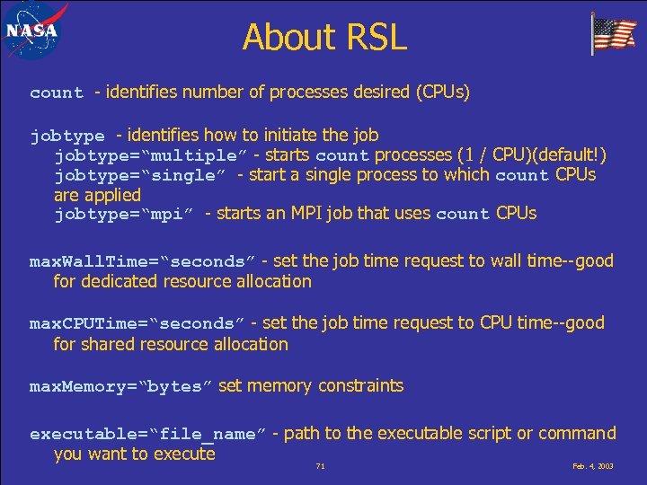 About RSL count - identifies number of processes desired (CPUs) jobtype - identifies how