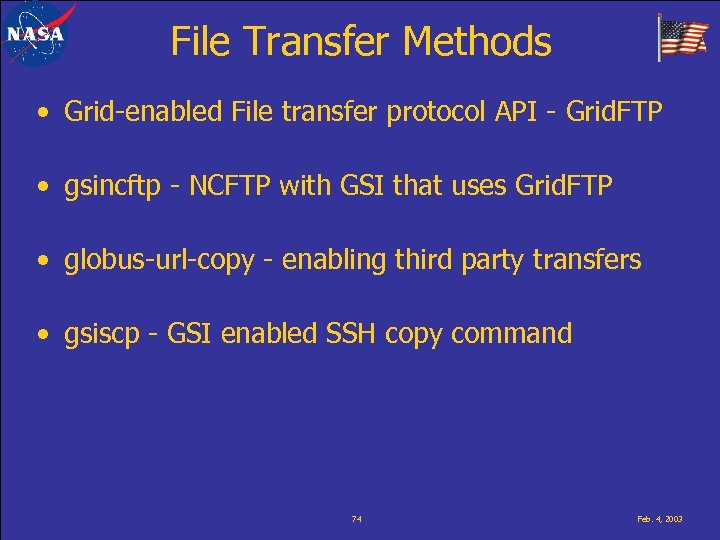 File Transfer Methods • Grid-enabled File transfer protocol API - Grid. FTP • gsincftp